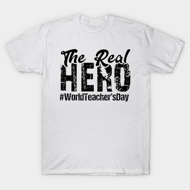 The Real Hero World Teacher's Day T-Shirt by little.tunny